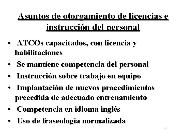 Asuntos de otorgamiento de licencias e instrucción del personal • ATCOs capacitados, con licencia