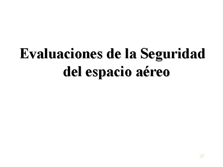 Evaluaciones de la Seguridad del espacio aéreo 23 