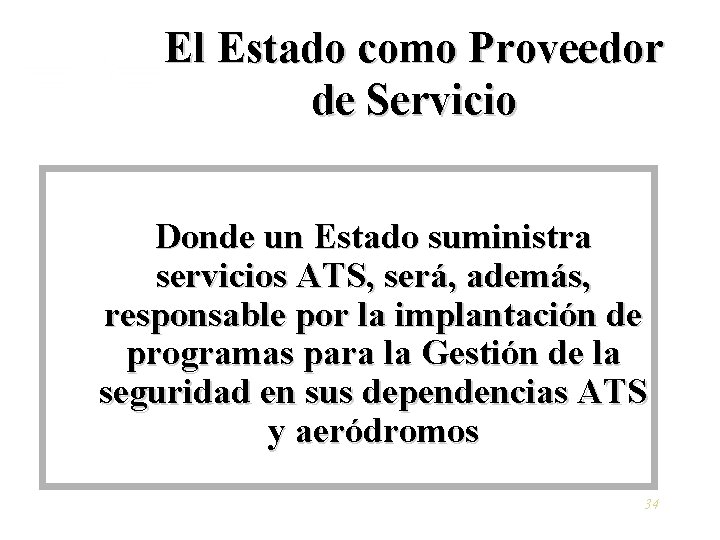 El Estado como Proveedor de Servicio Donde un Estado suministra servicios ATS, será, además,