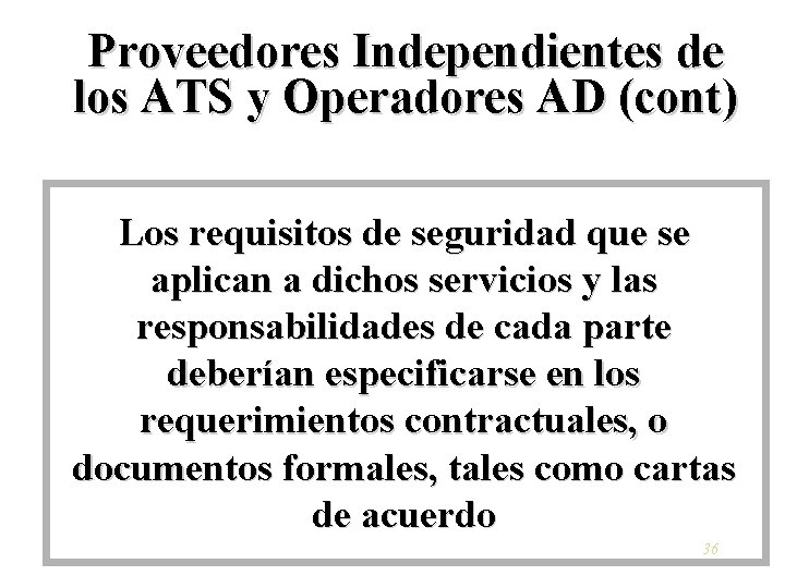 Proveedores Independientes de los ATS y Operadores AD (cont) Los requisitos de seguridad que