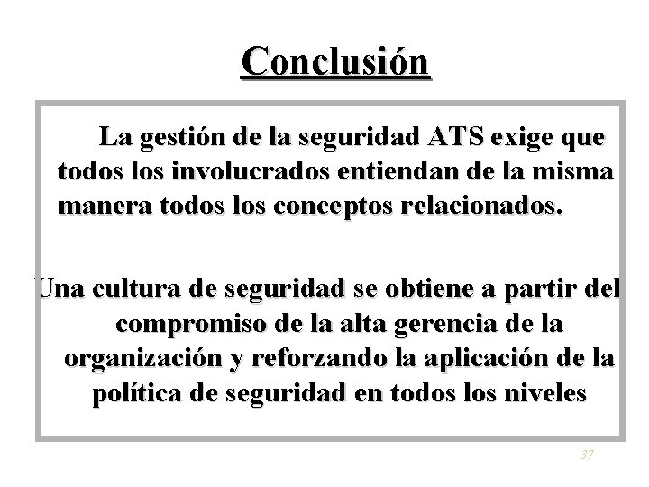 Conclusión La gestión de la seguridad ATS exige que todos los involucrados entiendan de