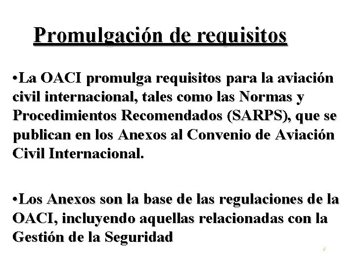 Promulgación de requisitos • La OACI promulga requisitos para la aviación civil internacional, tales