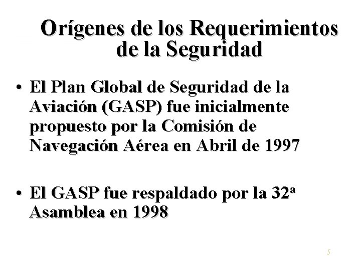 Orígenes de los Requerimientos de la Seguridad • El Plan Global de Seguridad de