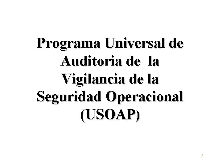 Programa Universal de Auditoria de la Vigilancia de la Seguridad Operacional (USOAP) 7 