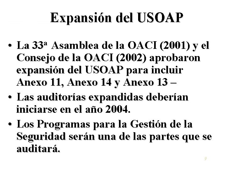 Expansión del USOAP • La 33 a Asamblea de la OACI (2001) y el