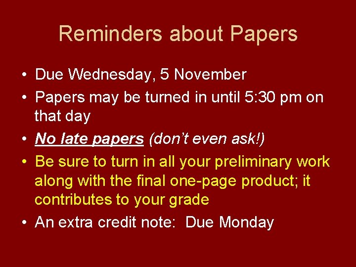 Reminders about Papers • Due Wednesday, 5 November • Papers may be turned in