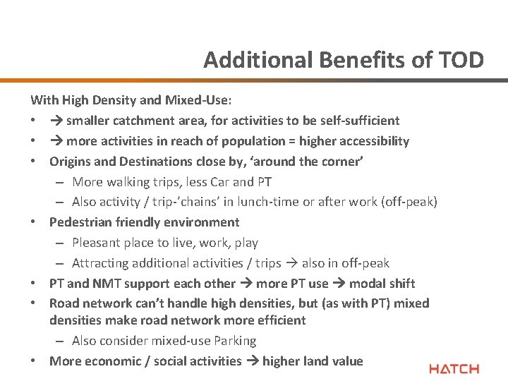 Additional Benefits of TOD With High Density and Mixed-Use: • smaller catchment area, for