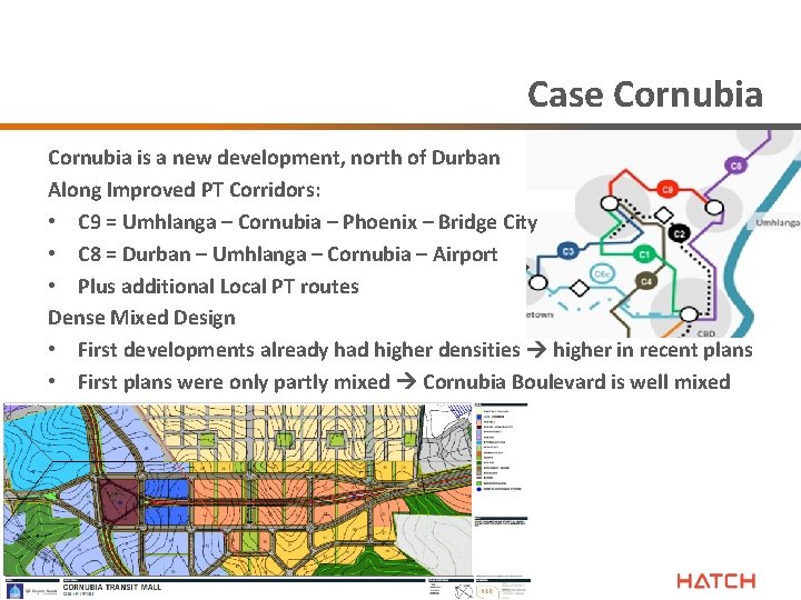 Case Cornubia is a new development, north of Durban Along Improved PT Corridors: •