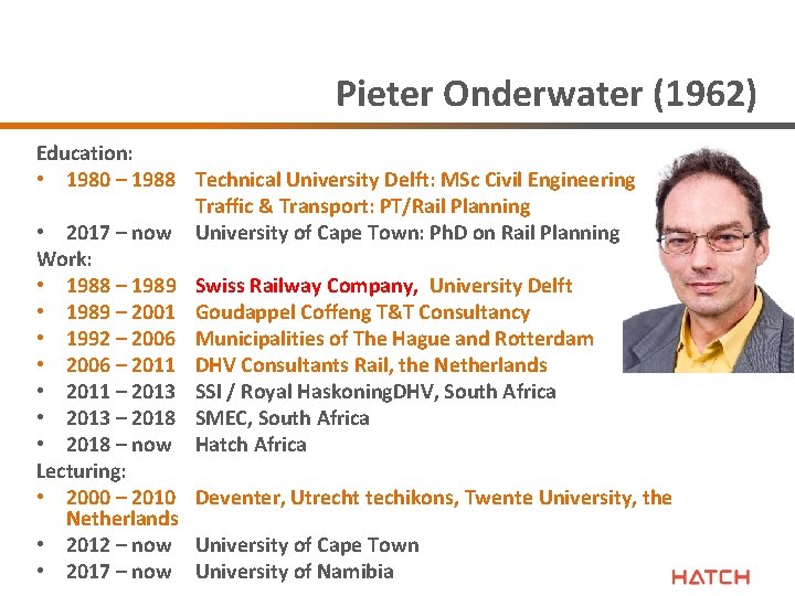 Pieter Onderwater (1962) Education: • 1980 – 1988 Technical University Delft: MSc Civil Engineering