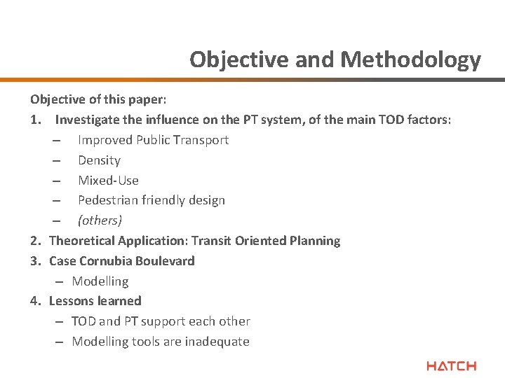 Objective and Methodology Objective of this paper: 1. Investigate the influence on the PT