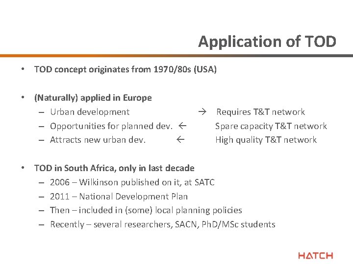 Application of TOD • TOD concept originates from 1970/80 s (USA) • (Naturally) applied