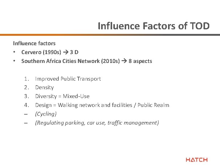 Influence Factors of TOD Influence factors • Cervero (1990 s) 3 D • Southern