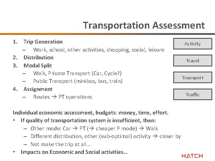 Transportation Assessment 1. Trip Generation – Work, school, other activities, shopping, social, leisure 2.