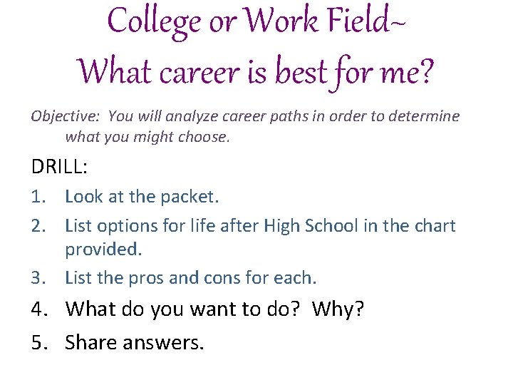 College or Work Field~ What career is best for me? Objective: You will analyze