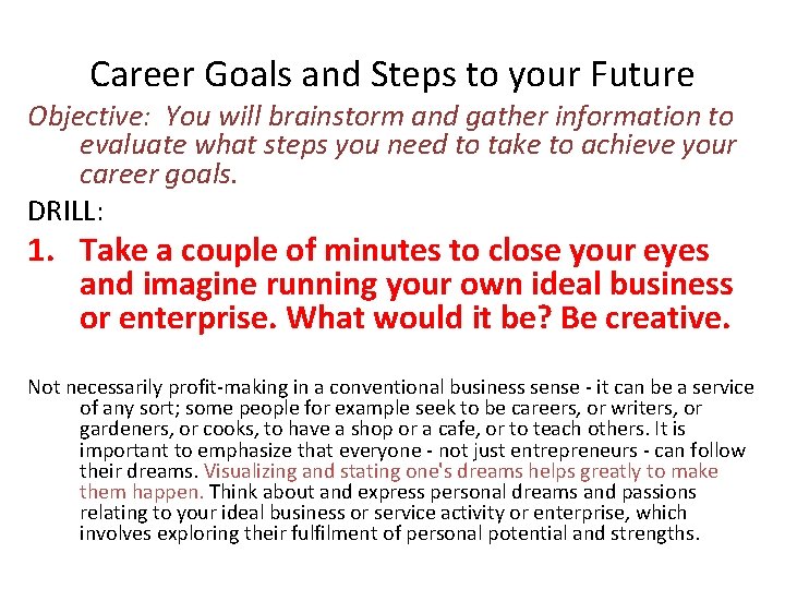 Career Goals and Steps to your Future Objective: You will brainstorm and gather information