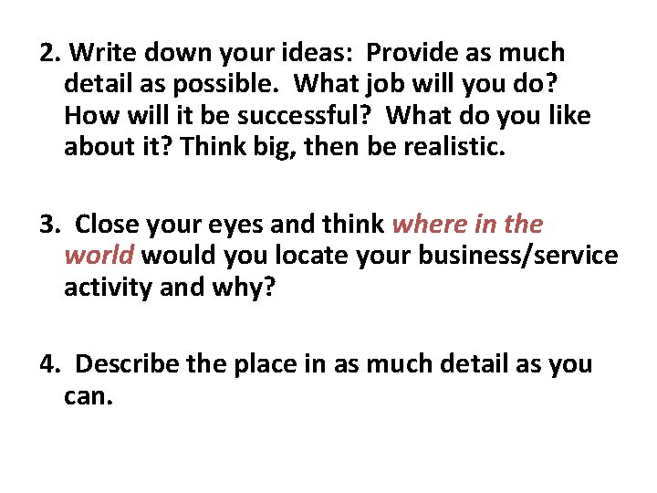 2. Write down your ideas: Provide as much detail as possible. What job will