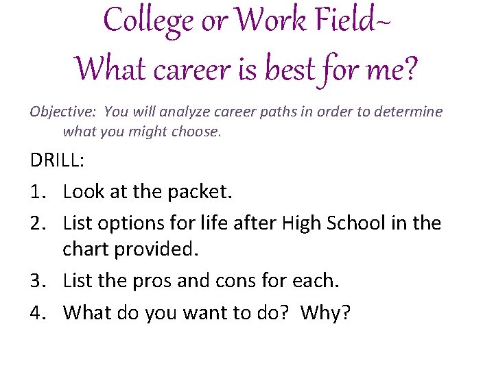 College or Work Field~ What career is best for me? Objective: You will analyze