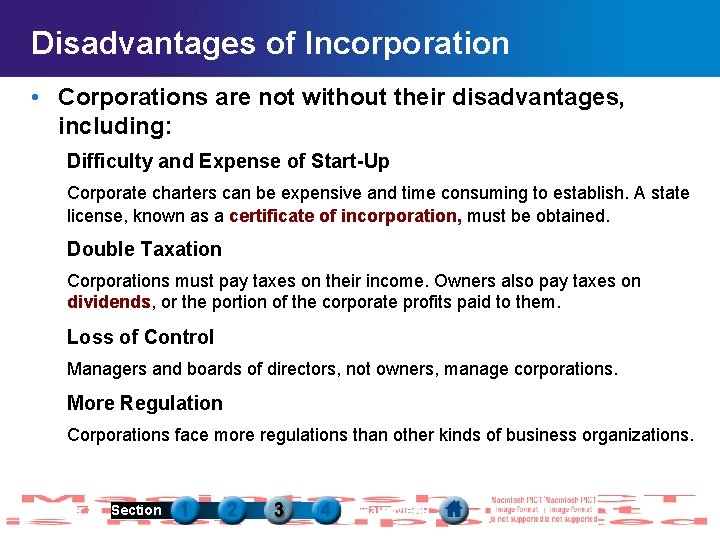 Disadvantages of Incorporation • Corporations are not without their disadvantages, including: Difficulty and Expense