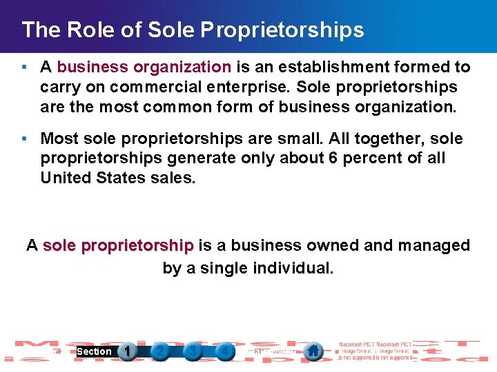 The Role of Sole Proprietorships • A business organization is an establishment formed to