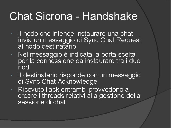 Chat Sicrona - Handshake Il nodo che intende instaurare una chat invia un messaggio