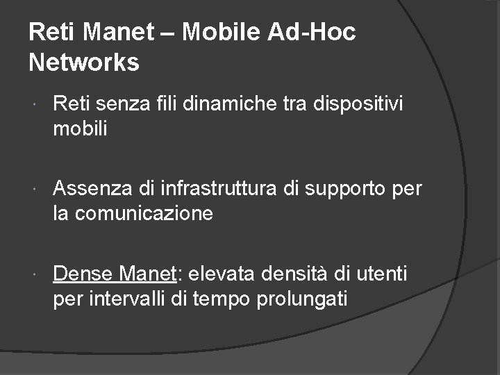 Reti Manet – Mobile Ad-Hoc Networks Reti senza fili dinamiche tra dispositivi mobili Assenza
