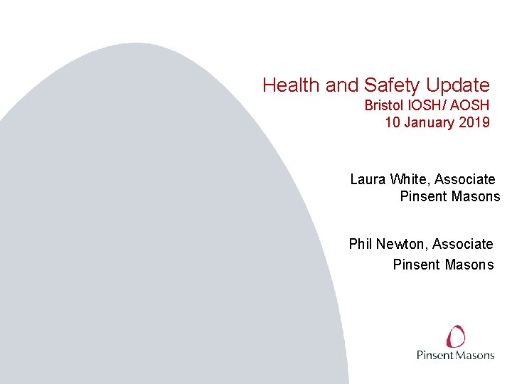 Health and Safety Update Bristol IOSH/ AOSH 10 January 2019 Laura White, Associate Pinsent