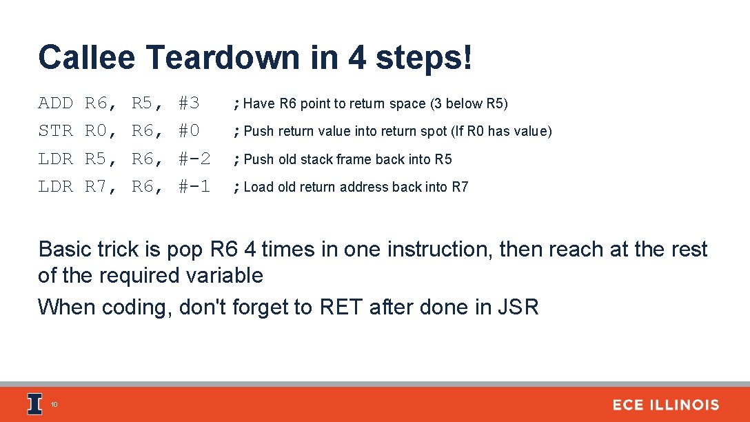 Callee Teardown in 4 steps! ADD STR LDR R 6, R 0, R 5,