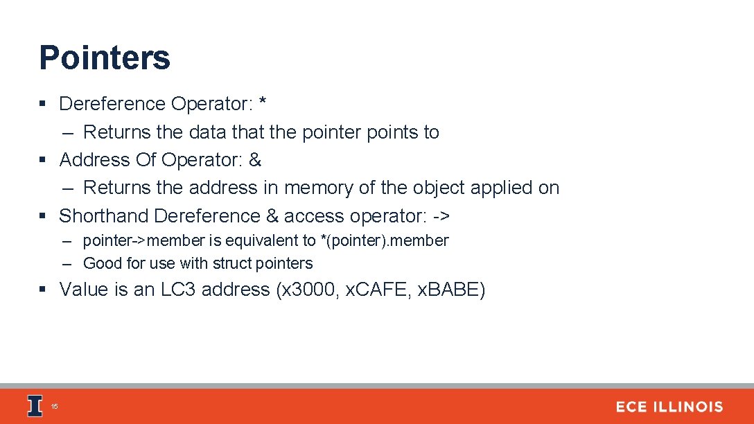 Pointers § Dereference Operator: * – Returns the data that the pointer points to