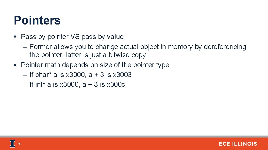 Pointers § Pass by pointer VS pass by value – Former allows you to