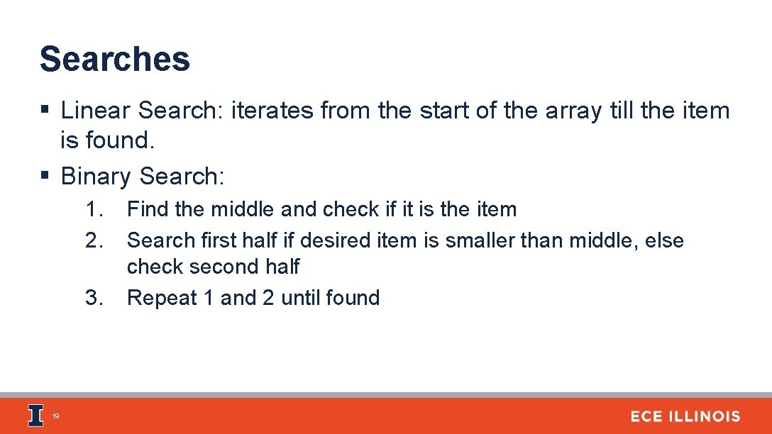 Searches § Linear Search: iterates from the start of the array till the item