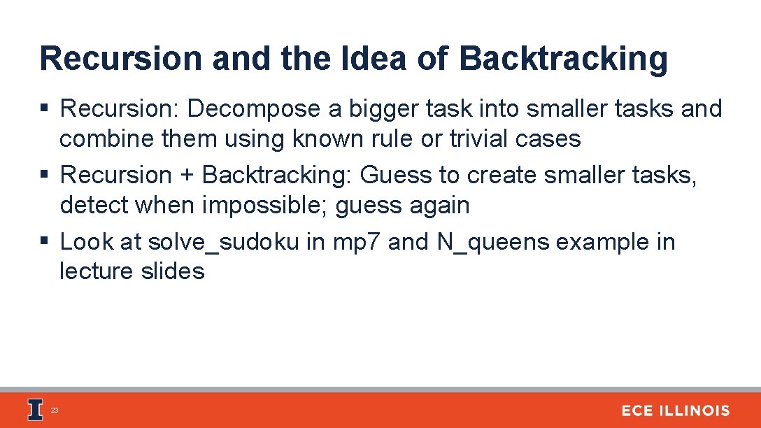 Recursion and the Idea of Backtracking § Recursion: Decompose a bigger task into smaller