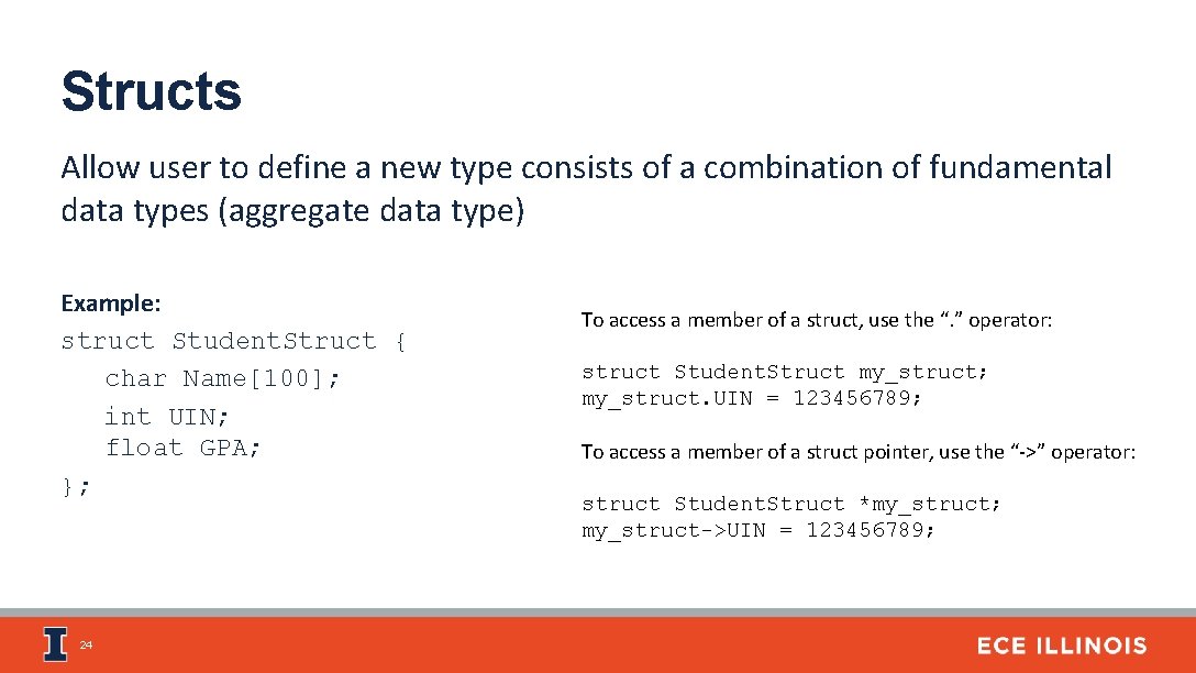 Structs Allow user to define a new type consists of a combination of fundamental