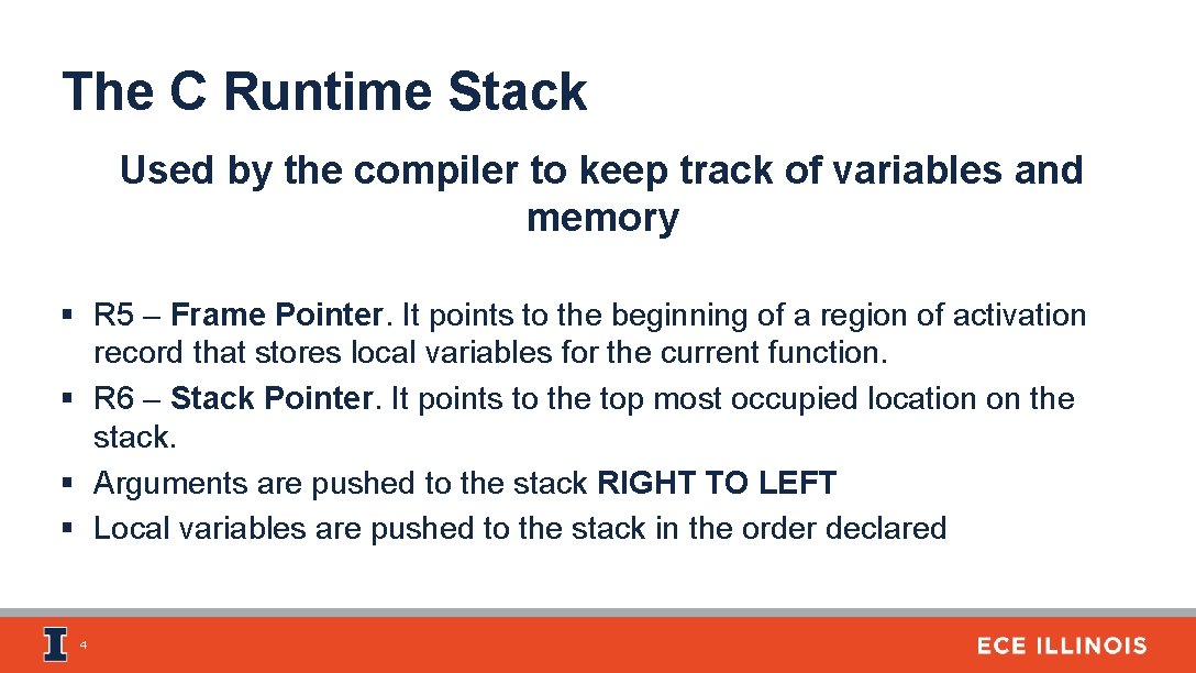 The C Runtime Stack Used by the compiler to keep track of variables and
