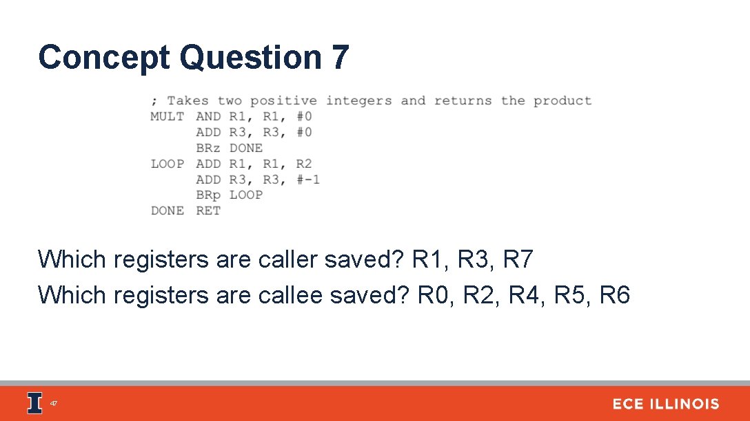 Concept Question 7 Which registers are caller saved? R 1, R 3, R 7