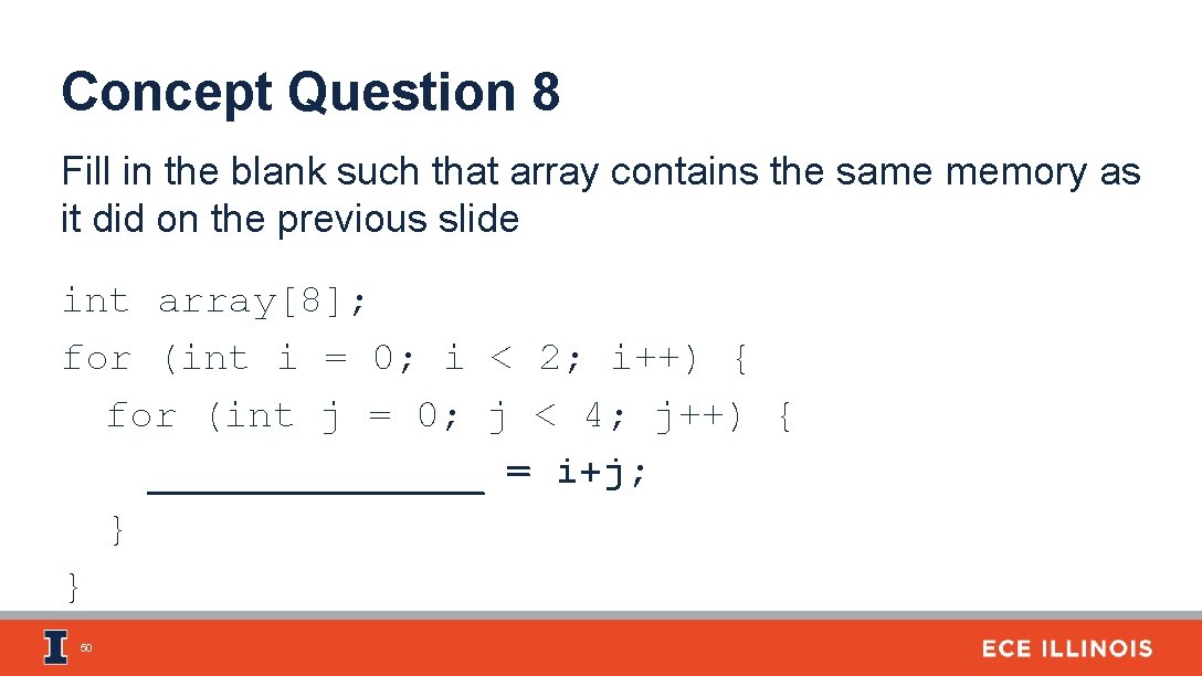 Concept Question 8 Fill in the blank such that array contains the same memory