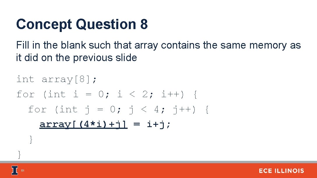 Concept Question 8 Fill in the blank such that array contains the same memory