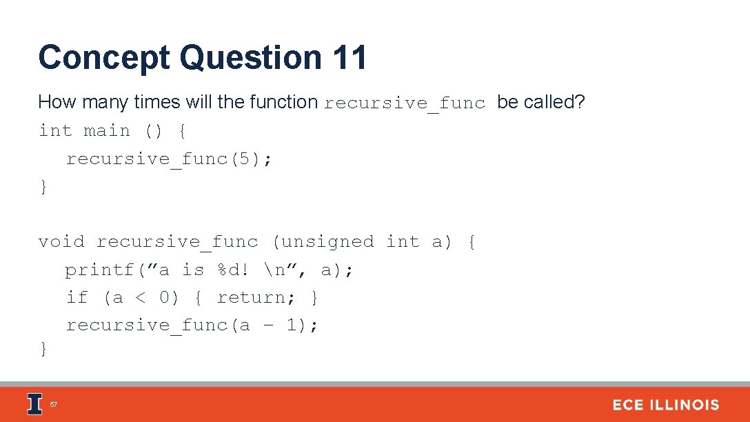 Concept Question 11 How many times will the function recursive_func be called? int main