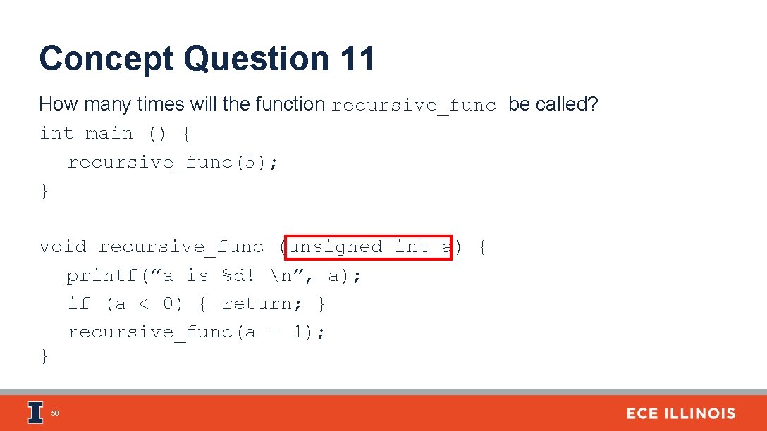 Concept Question 11 How many times will the function recursive_func be called? int main