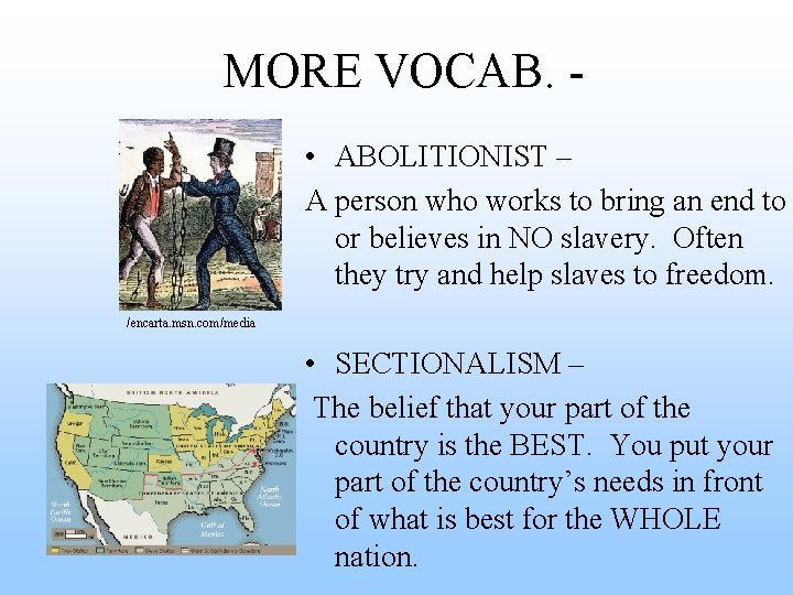 MORE VOCAB. • ABOLITIONIST – A person who works to bring an end to