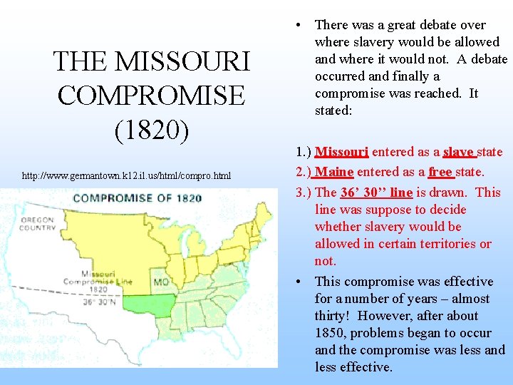 THE MISSOURI COMPROMISE (1820) http: //www. germantown. k 12. il. us/html/compro. html • There