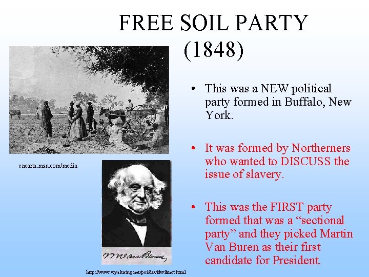 FREE SOIL PARTY (1848) • This was a NEW political party formed in Buffalo,