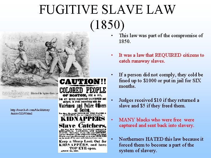 FUGITIVE SLAVE LAW (1850) • This law was part of the compromise of 1850.