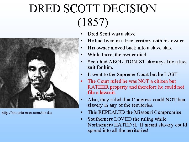 DRED SCOTT DECISION (1857) • • http: //encarta. msn. com/media • • Dred Scott