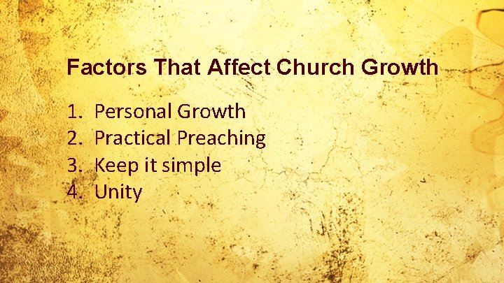 Factors That Affect Church Growth 1. 2. 3. 4. Personal Growth Practical Preaching Keep