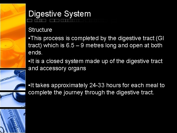 Digestive System Structure • This process is completed by the digestive tract (GI tract)