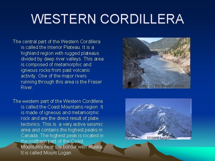 WESTERN CORDILLERA The central part of the Western Cordillera is called the Interior Plateau.