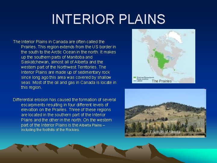 INTERIOR PLAINS The Interior Plains in Canada are often called the Prairies. This region