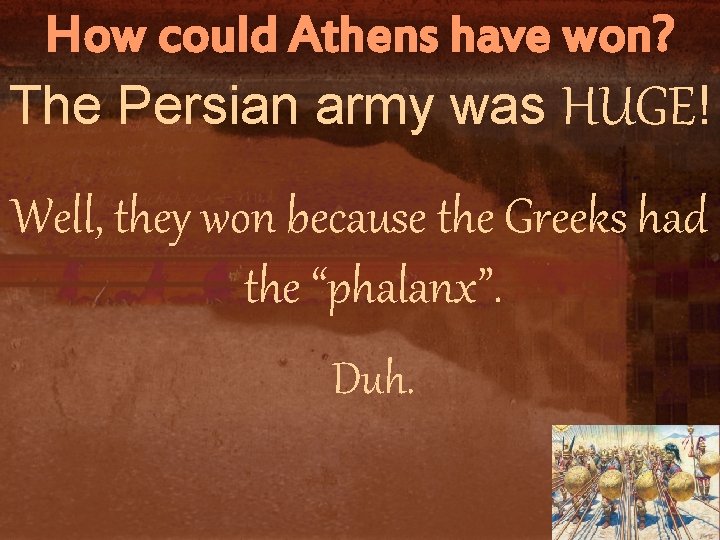 How could Athens have won? The Persian army was HUGE! Well, they won because