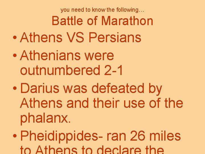 you need to know the following… Battle of Marathon • Athens VS Persians •