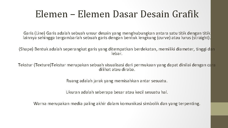 Elemen – Elemen Dasar Desain Grafik Garis (Line) Garis adalah sebuah unsur desain yang